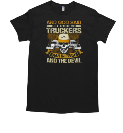 And God Said Let There Be Trucker T- Classic Men's T-shirt