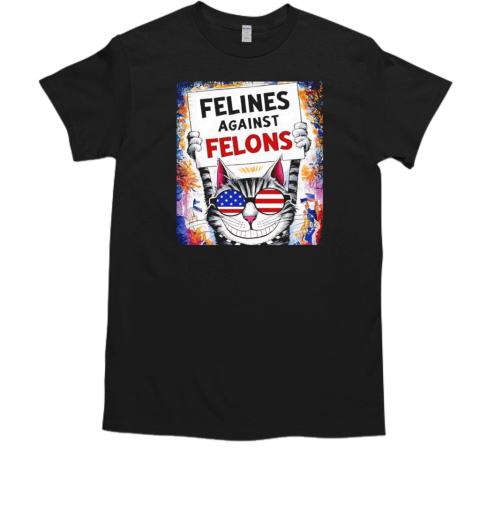 Cat felines against felons T-Shirt