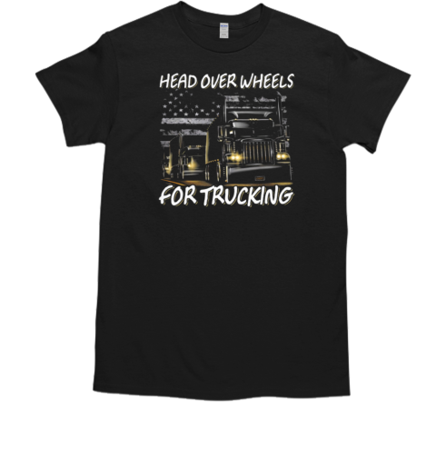 Head Over Wheels For Trucking T- Classic Men's T-shirt