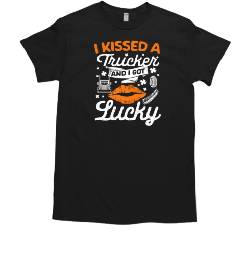 I Kissed A Trucker And I Got Lucky Patrick's Day Trucker T- Classic Men's T-shirt