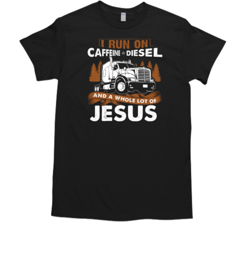 I Run On Caffeine Diesel Trucker T- Classic Men's T-shirt