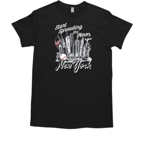 New York Yankees Start Spreading The News 2024 T-Shirt