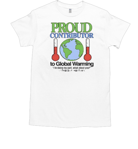 Proud contributor to global warming T- Classic Men's T-shirt