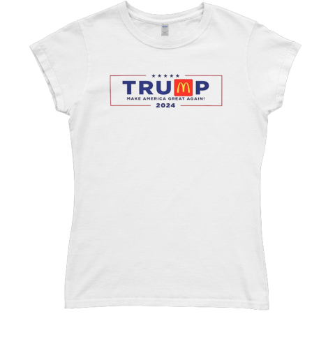 Trump McDonald's Make America Great Again T- Classic Women's T-shirt