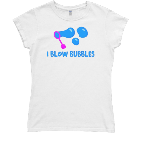 I blow bubbles T- Classic Women's T-shirt