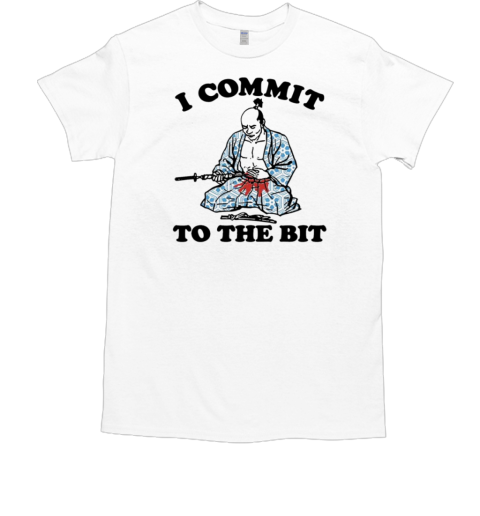I Commit To The Bit T-Shirt