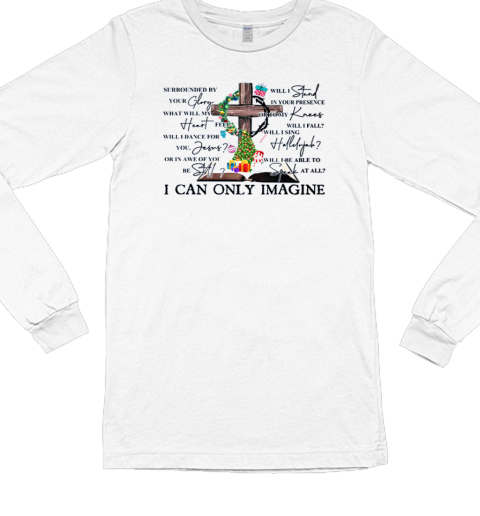 Surrounded By Your Glory T- Long Sleeved T-shirt 