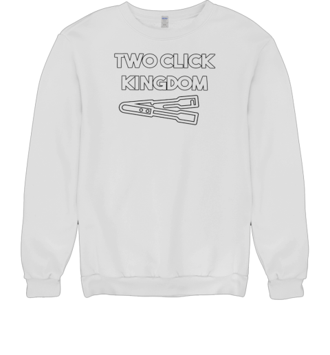 Two click kingdom T- Unisex Sweatshirt