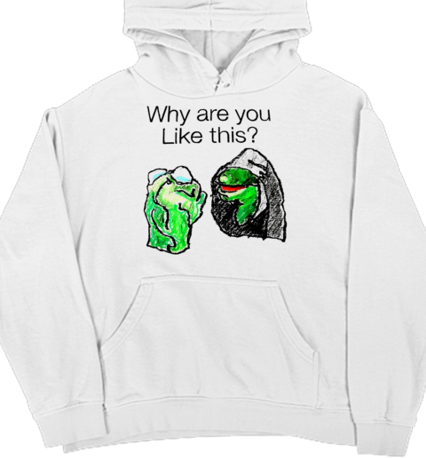 Why are you like this art T- Unisex Hoodie