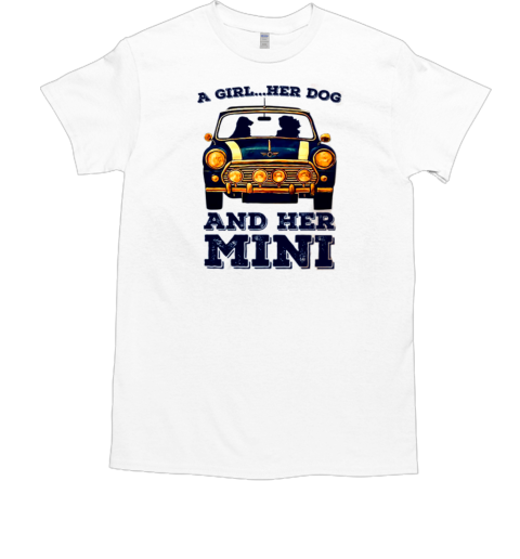 A Girl And Her Dog And Her Mini Car T-Shirt