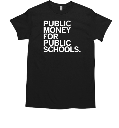 CEA public money for public schools T-Shirt