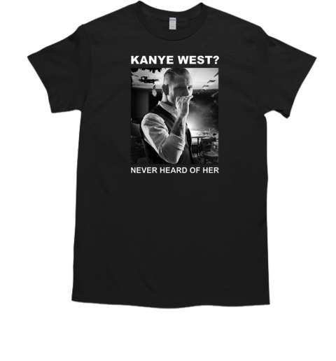 Corey Taylor Kanye West Never Heard Of Her T-Shirt