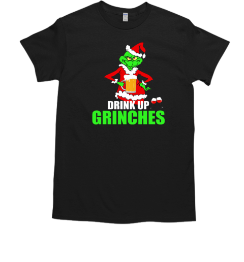 Drink Up Grinches T-Shirt