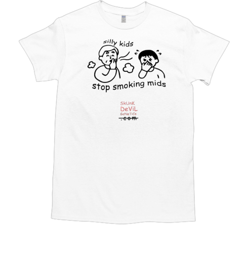Silly kids stop smoking mids T-Shirt