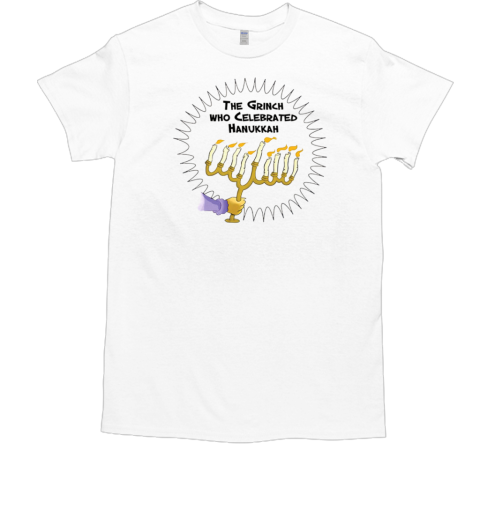 The Grinch Who Celebrated Hanukkah T-Shirt