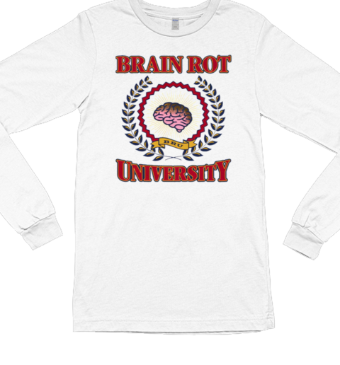 Brain Rot University T- Long Sleeved T-shirt 