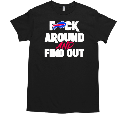 Buffalo Bills fuck around and find out 2024 T-Shirt