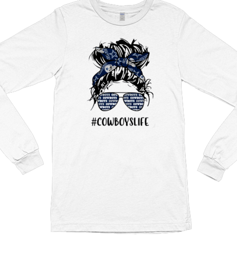 Cowboys Life Dallas Cowboys Messy Bun Girl With Headband And Glasses for Football Lover T- Long Sleeved T-shirt 