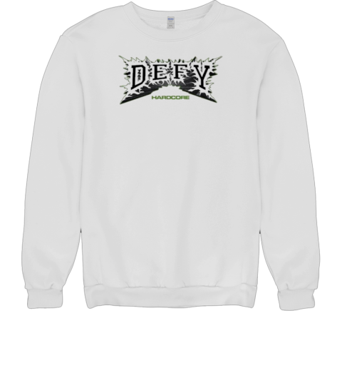 Defy Hardcore T- Unisex Sweatshirt