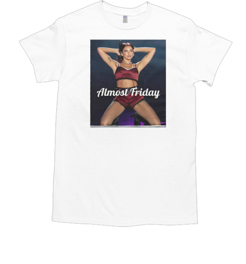 Dua Lipa arms up almost friday T-Shirt