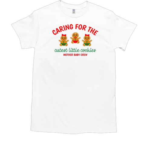 Little cookies mother baby nurse Christmas T-Shirt