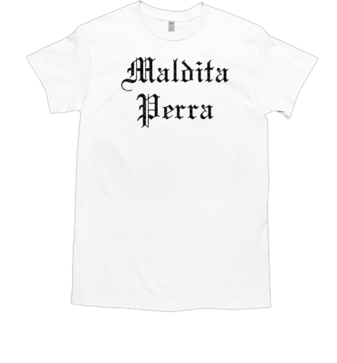 Maldita Perra T-Shirt