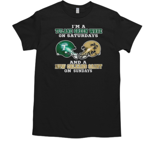 Official I'm A Tulane Green Wave On Saturdays And A New Orleans Saint On Sundays T-Shirt