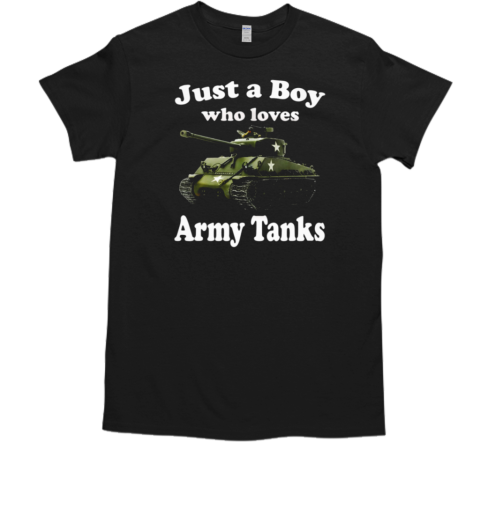 Just A Boy Who Loves Army Tanks T-Shirt