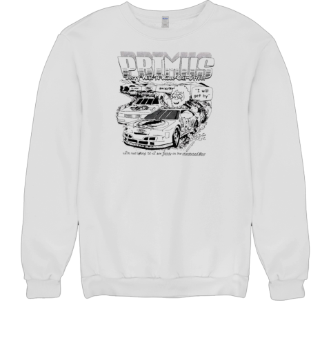 Primus Jerry was a race car driver T- Unisex Sweatshirt