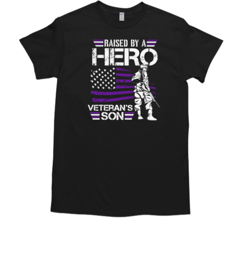 Raised By A Hero Veteran's Son T-Shirt