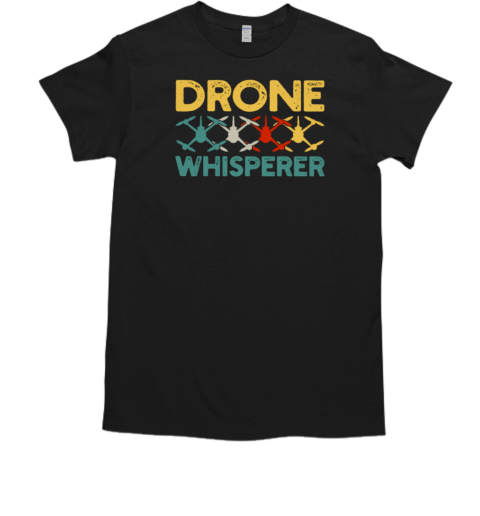 Drone Whisperer T-Shirt