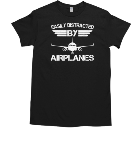 Easily Distracted By Airplanes Pilot T-Shirt