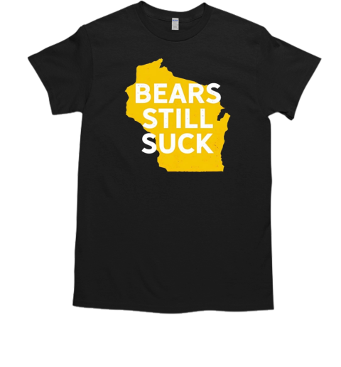 Karla D Bears Still Suck T-Shirt