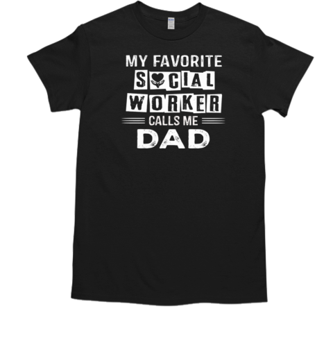 My Favorite Social Worker Calls Me Dad T-Shirt