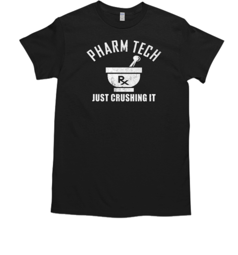 Pharm Tech Just Crushsing It Pharmacy Technician T-Shirt