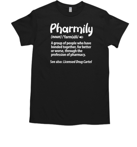 Pharmily Definition Pharmacy Technician T-Shirt