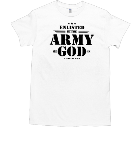 Enlisted In The Army Of God T-Shirt