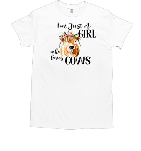 I'm Just A Girl Who Loves Cows T-Shirt