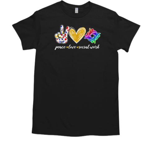 Peace Love Social Work T-Shirt