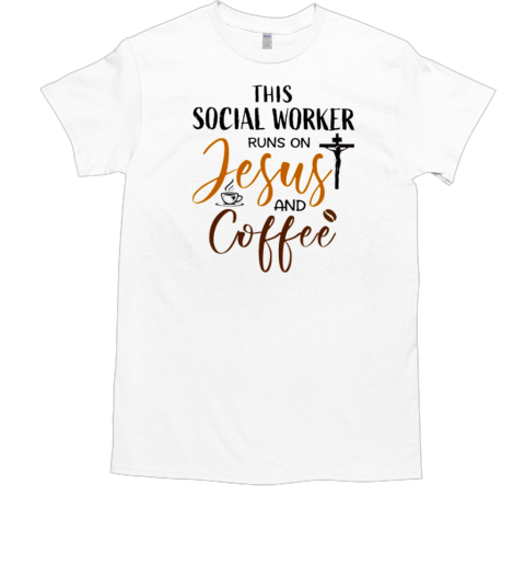 This Social Worker Runs On Jesus and Coffee T-Shirt