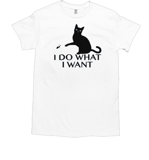 I Do What I Want T-Shirt