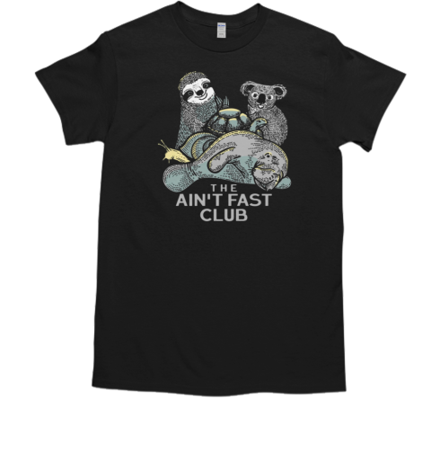 The Ain't Fast Club T-Shirt