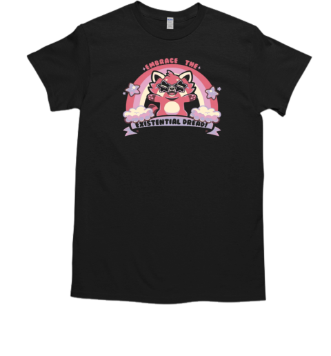 Embrace the Existential Dread T-Shirt