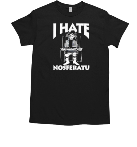 I hate nosferatu T-Shirt