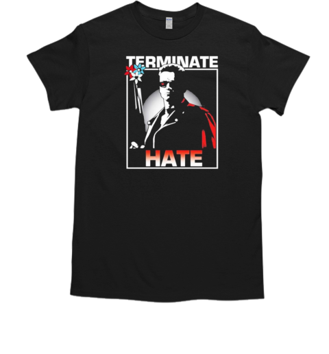 Official Arnold Schwarzenegger Terminate Hate T-Shirt