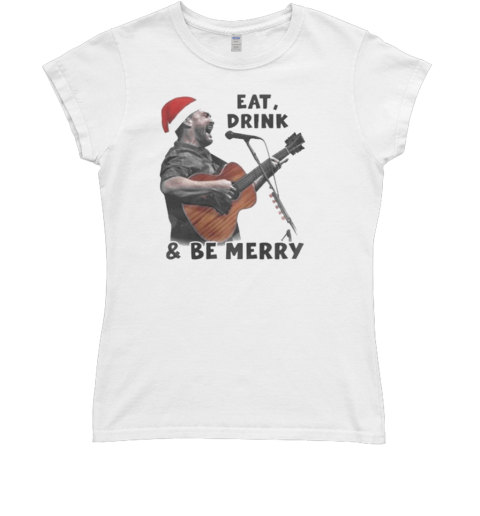 Dave Matthews Band Eat Drink And Be Mercy Rock N' Roll Christmas Classic Women's T-shirt