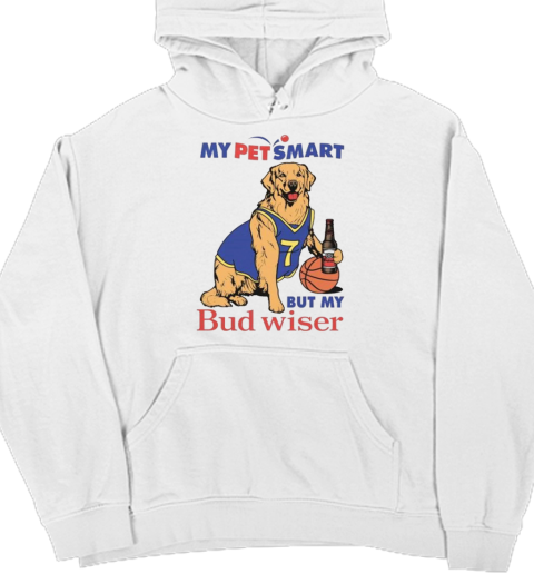 My Pet Smart But My Bud wiser Unisex Hoodie