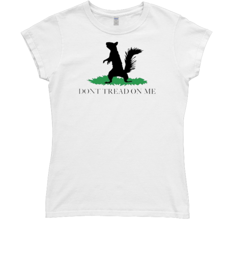 Peanut the squirrel don't tread on me Classic Women's T-shirt