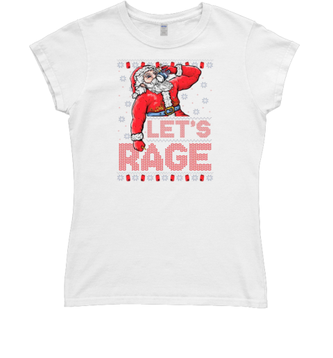 Santa Let's Rage Ugly Christmas 2024 Classic Women's T-shirt