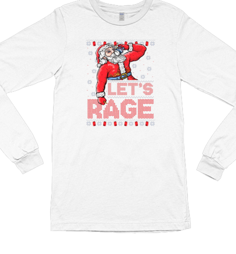 Santa Let's Rage Ugly Christmas 2024 Long Sleeved T-shirt 